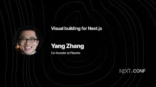 Visual building for Next.js - Yang Zhang - (Next.js Conf 2021)