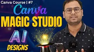 11 AI Tools in CANVA - Meet Canvas AI Powered Magic Studio  |  Canva Course #7