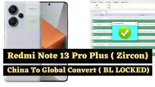 Redmi Note 13 Pro Plus (zircon) China To Global Convert