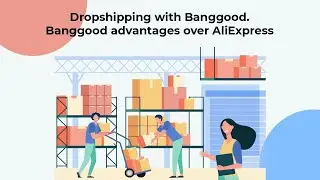 Dropshipping with Banggood. What are advantages over AliExpress?