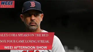 Red Sox manager Alex Cora speaks on the Red Sox recent struggles | WEEI Afternoon show