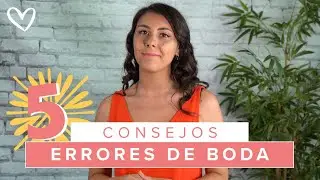 5 ERRORES que no debes hacer en tu BODA