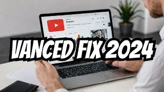 How to Fix YouTube Vanced Not Working Issue in 2024