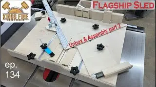 Unboxing and Assembly of the Flagship Table Saw Sled - The Attachments part 2-final