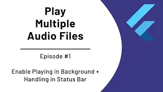 Flutter Tutorial - Play Multiple Audios in Background + Handling in Status Bar