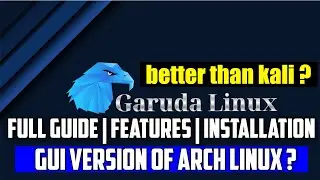 Garuda Linux - GUI Of Arch Linux | Better Than Kali ?