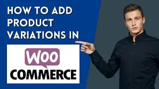 How To Add Product Variations In Woocommerce