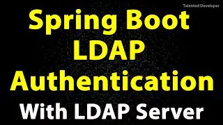 Spring Boot LDAP Authentication from scratch with Spring Security and LDAP Server