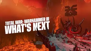 Total War: WARHAMMER III - What's Next?