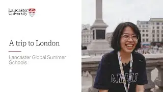 A trip to London: Lancaster Global Summer Schools