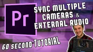 How to Sync Multiple Cameras and External Audio in 60 Seconds in Adobe Premiere Pro CC 2018