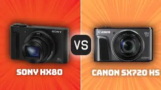 Sony HX80 vs Canon SX720 HS: Which Camera Is Better? (With Ratings & Sample Footage)