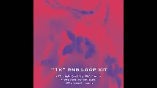 FREE R&B Sample Pack "1K"  (PARTYNEXTDOOR, Brent Faiyaz, Summer Walker, 6lack)