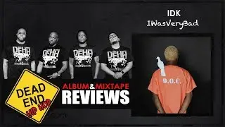 IDK - IWASVERYBAD Album Review | DEHH