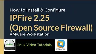How to Install IPFire 2.25 Open Source Firewall + VMware Tools + Quick Look on VMware Workstation