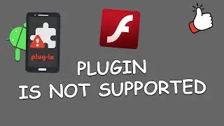 Plugin is Not Supported   How to solve Error on Android