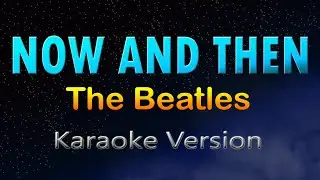 The Beatles - NOW AND THEN (karaoke Version)