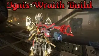 Warframe | Ignis Wraith Build (EndGame) [2024]