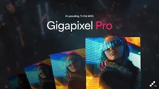 Discover Gigapixel Pro