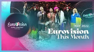 Eurovision This Month - May 2022 - CONGRATULATIONS UKRAINE! 🇺🇦 - Eurovision News