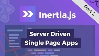 Inertia.js for React - Server Driven Single Page Apps