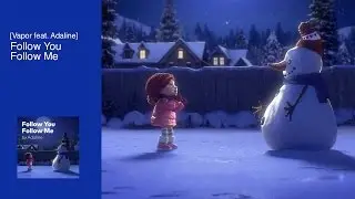 Vapor feat. Adaline – Follow You Follow Me (cineplex) full song
