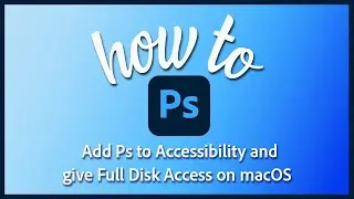 How to give full disk access to Photoshop on macOS