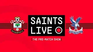 SAINTS LIVE: The Pre-Match Show | Southampton vs Crystal Palace