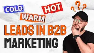 Maximizing B2B Sales: Mastering Cold, Warm, and Hot Leads