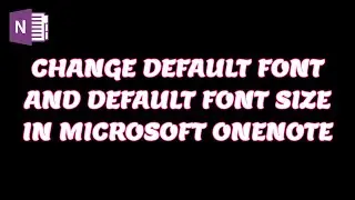 Change Default Font and Default Font Size in OneNote