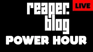 Answering your questions, and more ||| REAPER.BLOG Community Power Hour