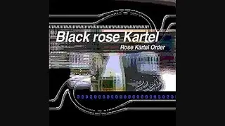 Black Rose Kartel - Rose Kartel Order (2000)