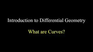 Introduction to Differential Geometry - What are Curves?