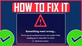 EA APP ERROR CODE INST-14-1612 FIX (NEW) | Fix The EA App Encountered An Error