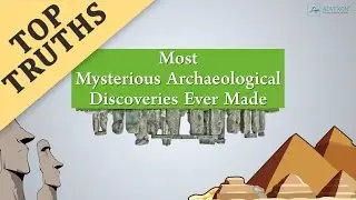 Mysterious Archaeological Discoveries (Top Truths)