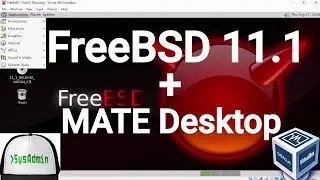 FreeBSD 11.1 Installation + MATE Desktop + Apps + Guest Additions on Oracle VirtualBox [2017]