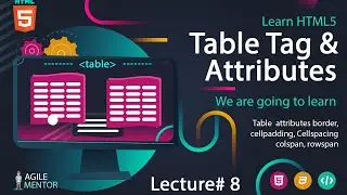 HTML 5 Table Tag | Basic to Advanced Course | Lecture # 8