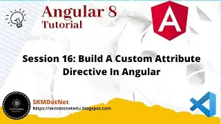 Angular 8 Session 16: Build A Custom Attribute Directive In Angular