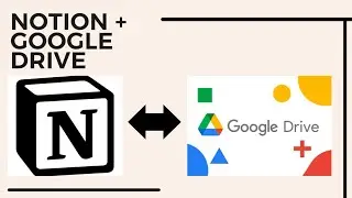 How to Integrate Notion with Google Drive