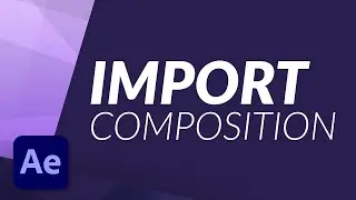 Import a Composition from one project to another new project in After Effects