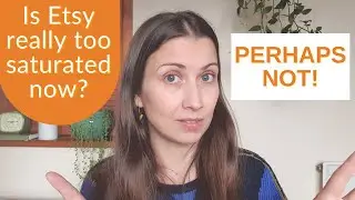 IS ETSY TOO SATURATED? / Why it's not too late and how to stand out