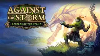 Against the Storm - Keepers of the Stone - Announcement Trailer