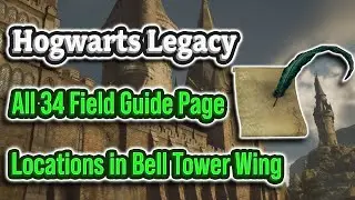 ALL 34 Bell Tower Wing Field Guide Page locations | Hogwarts Legacy 100% Walkthrough