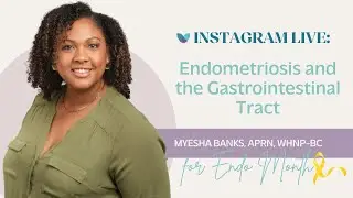 Endometriosis and the Gastrointestinal Tract | Myesha Banks, APRN, WHNP BC