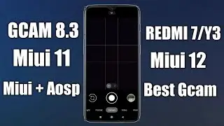 Best Gcam 8.3 for Redmi 7/Y3|MIUI+AOSP|Miui 11 Miui 12 and Miui 12.5 Android 10|Redmi 7 Gcam 2021|