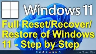 ✔️ Windows 11 - FULL Reset/Recover/Restore of Windows 11 Operating System & Computer - Step by Step