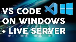 How to install and set up VS Code on Windows (plus the Live Server extension)