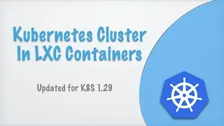 Kubernetes Cluster in LXC Containers | Scripts updated to v1.29 (jmos/kube/116)