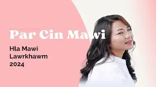 Par Cin Mawi Hla Thar 2024 - Pathian Hla Lawrkhawm 2024