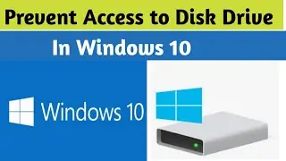 How to Prevent Access to Disk Drive In Windows 10